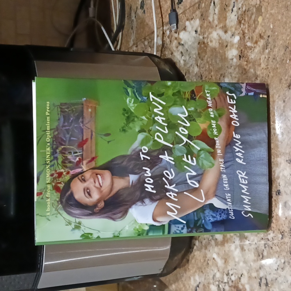 "How to Make a Plant Love You" By Summer Rayne Oakes.